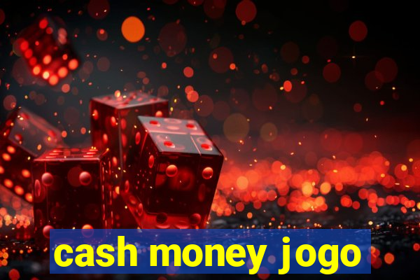 cash money jogo